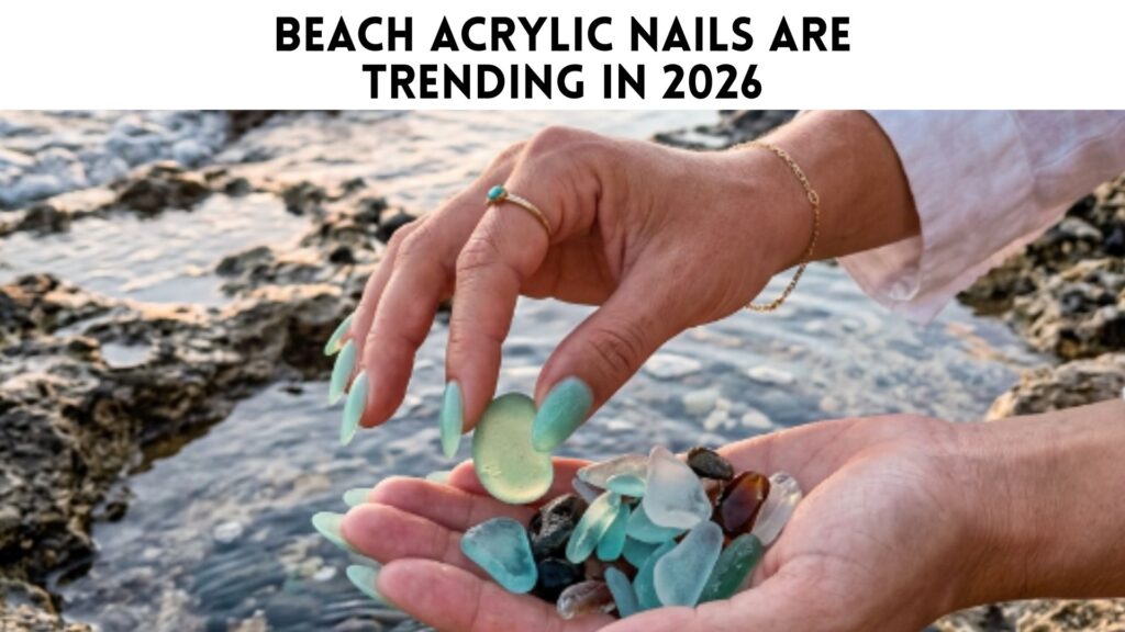 Beach Acrylic Nails Are Trending in 2026