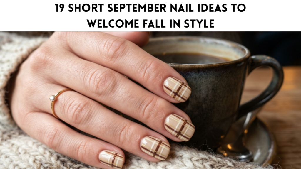 19 Short September Nail Ideas to Welcome Fall in Style